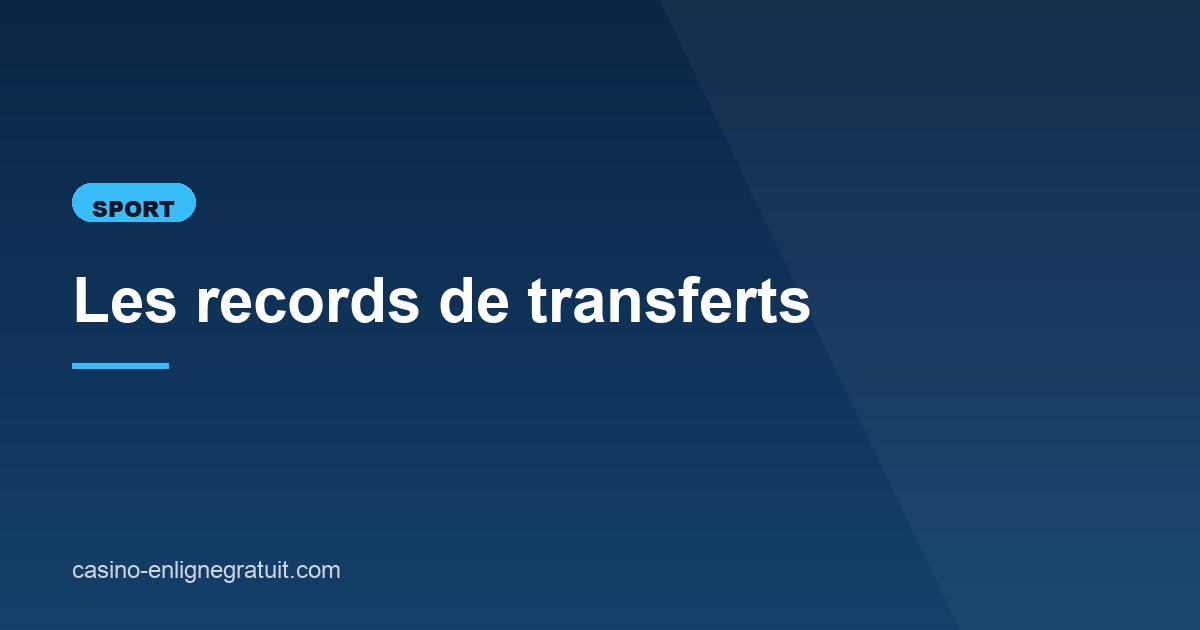 Illustration de l'article consacré aux records de transferts